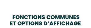 01. Généralités - Fonctions communes et options d'affichage