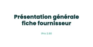03. Fiches principales - Présentation générale fiche fournisseur