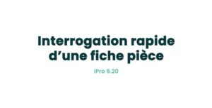 08. Fonctionnalités pièces - Interrogation rapide d'une fiche pièce