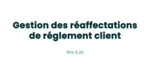 06. Fonctionnalités clients - Gestion des réaffectations de règlement client