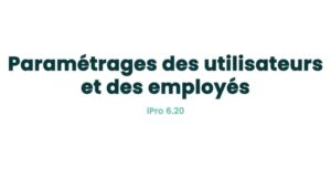 02. Paramètres principaux - Paramétrages des utilisateurs et des employés