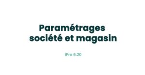 02. Paramètres principaux - Paramétrages société et magasin
