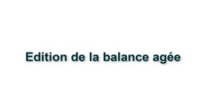 C3.  EDITION DE LA BALANCE AGEE 