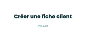 03. Fiches principales - Créer une fiche client