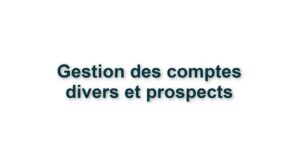 06. FONCTIONNALITES CLIENTS - GESTION DES COMPTES DIVERS ET PROSPECTS