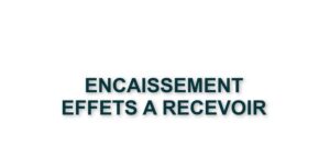 C3. ENCAISSEMENT DES EFFETS A RECEVOIR