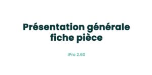 03. Fiches principales - Présentation générale fiche pièce