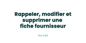 03. Fiches principales - Rappeler, modifier et supprimer une fiche fournisseur