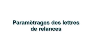 C3. PARAMETRAGES DES LETTRES DE RELANCES CLIENTS 
