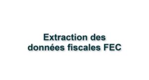 C5. EXTRACTION DES DONNEES FISCALES FEC