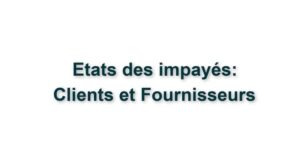 C4. FIN D'EXERCICE - ETATS DES IMPAYES CLIENTS ET FOURNISSEURS