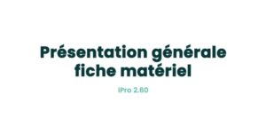 03. Fiches principales - Présentation générale fiche matériel
