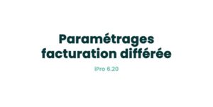 10. Administratif - Paramétrages facturation différée