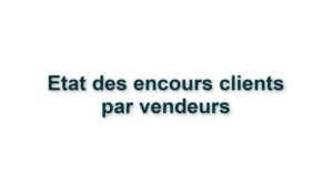 C3. IMPRESSIONS - EDITION DES ENCOURS CLIENTS PAR VENDEURS