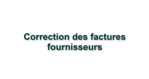 10.Administratif - CORRECTION DES FACTURES FOURNISSEURS 