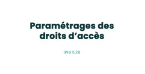 02. Paramètres principaux - Paramétrages des droits d'accès