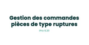 08. Fonctionnalités pièces - Gestion des commandes pièces de type ruptures