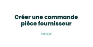 05. Achats - Créer une commande pièce fournisseur
