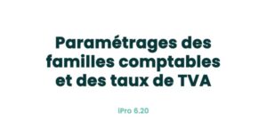 02. Paramètres principaux - Paramétrages des familles comptables et des taux de TVA