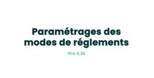 02. Paramètres principaux - Paramétrages des modes de réglements