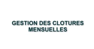 C2. GESTION DES CLOTURES MENSUELLES