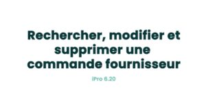 05. Achats - Rechercher, modifier et supprimer une commande fournisseur