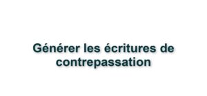C3. GENERER LES ECRITURES DE CONTREPASSATION